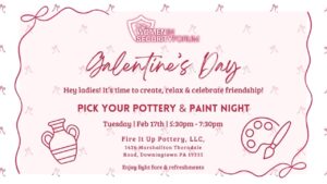 WISF AmbassadHER Downingtown: Galentine's Day Event Pick your pottery and paint night Feb. 17, 5:30 p.m., Fire It Up Pottery Downingtown, PA