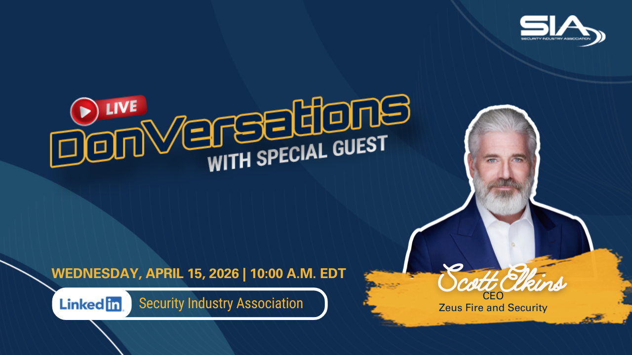 DonVersations LIVE With Special Guest Scott Elkins CEO, Zeus Fire and Security LinkedIn: Security Industry Association April 15, 2026, 10 a.m. EDT