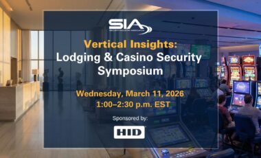 SIA Vertical Insights Lodging and Casino Security Symposium Wednesday March 11, 2026, 1-2:30 p.m. EST, sponsored by HID