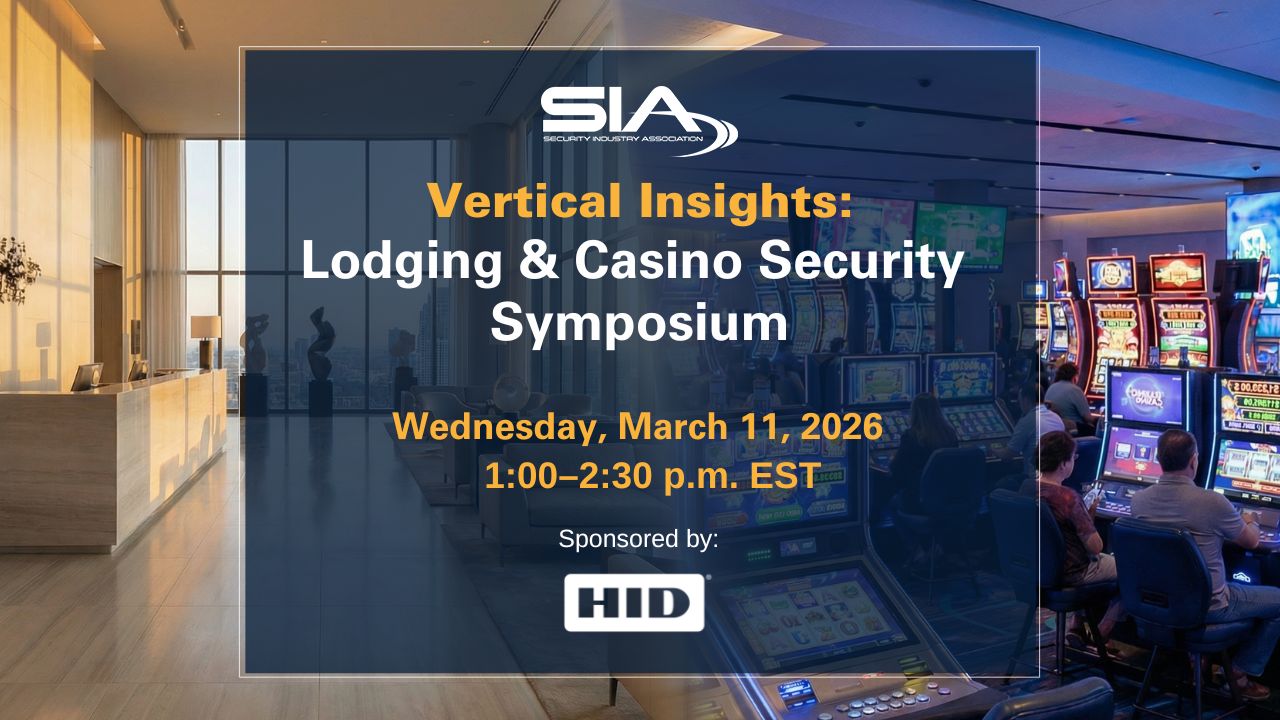SIA Vertical Insights Lodging and Casino Security Symposium Wednesday March 11, 2026, 1-2:30 p.m. EST, sponsored by HID