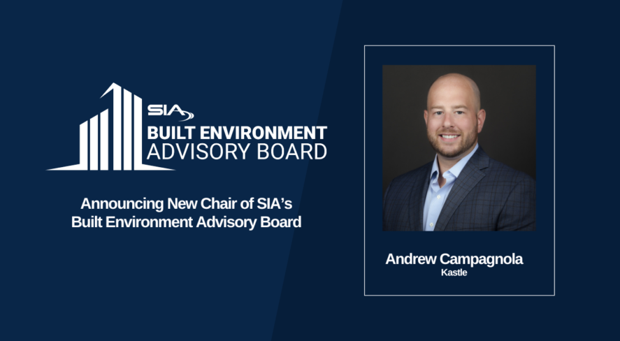 SIA Built Environment Advisory Board Announcing New Chair of SIA's Built Environment Advisory Board Andrew Campagnola, Kastle