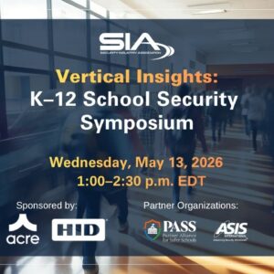 SIA Vertical Insights K-12 School Security Symposium, May 11, 2026, 1 p.m. EDT