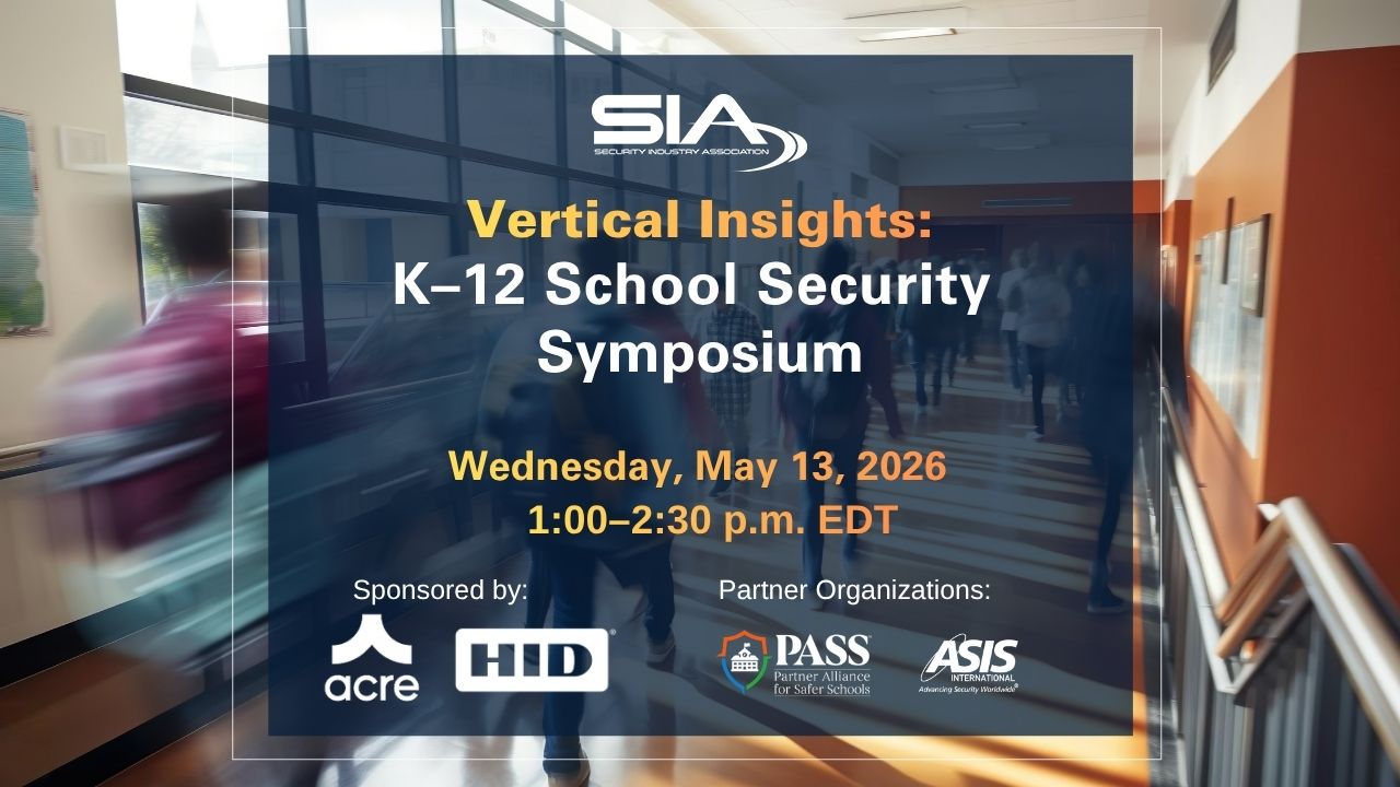 SIA Vertical Insights K-12 School Security Symposium, May 11, 2026, 1 p.m. EDT