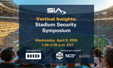 SIA VErtical Insights Stadium Security Symposium Wednesday, April 8, 2026, 1 p.m. EDT Sponsor: HID Event partner: NCS4