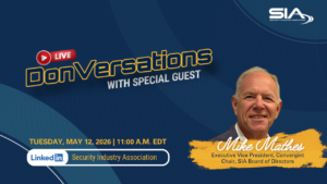 Donversations LIVE With Special Guest Mike Mathes May 12, 2026, 11 a.m. EDT LinkedIn: Security Industry Association