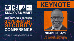 SIA GovSummit: The Nation's Premier Government Security Conference May 20-21, 2026, Washington, D.C. Keynote: Gharun Lacy, deputy assistant secretary, U.S. Department of State