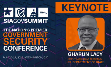 SIA GovSummit: The Nation's Premier Government Security Conference May 20-21, 2026, Washington, D.C. Keynote: Gharun Lacy, deputy assistant secretary, U.S. Department of State