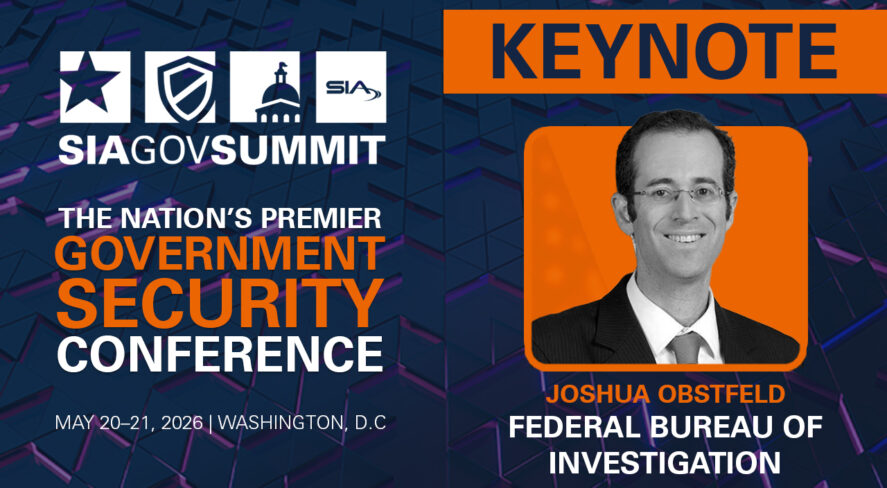 SIA GovSummit: The Nation's Premier Government Security Conference May 20-21, 2026, Washington, D.C. Keynote: Joshua Obstfeld, FBI