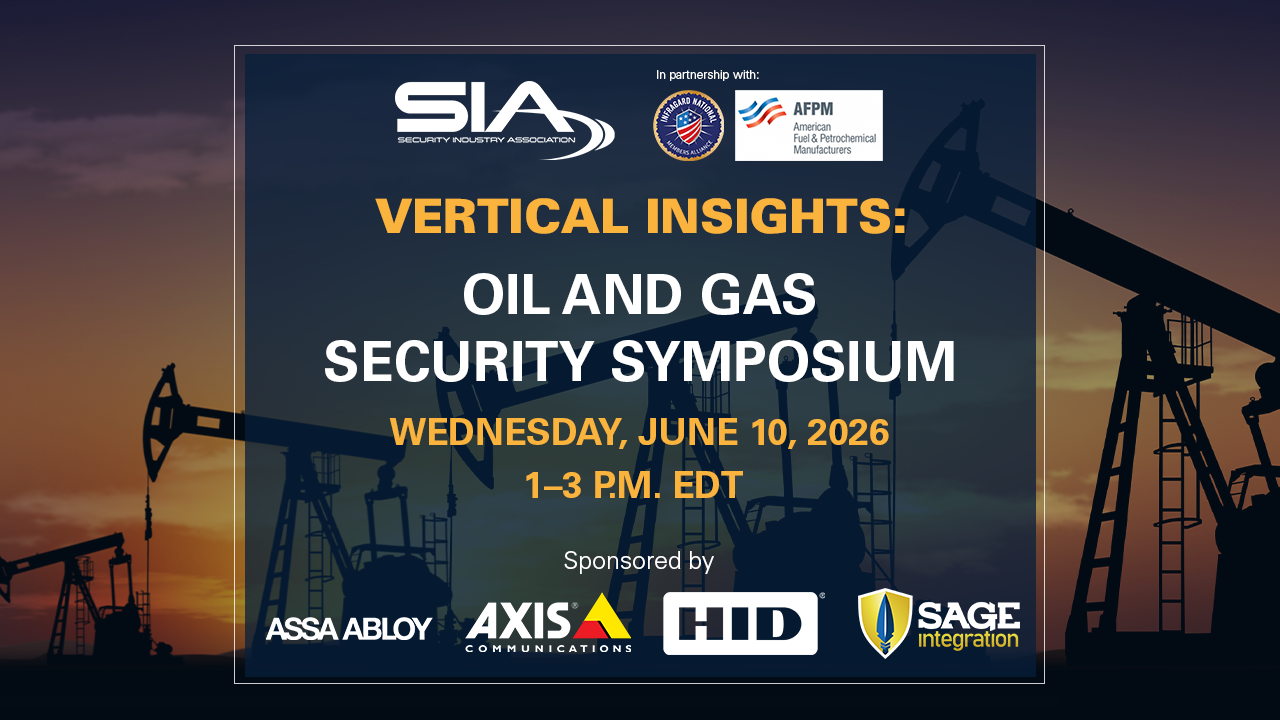 Vertical Insights: Oil and Gas Security Symposium Wednesday, June 10, 2026, 1-3 p.m. EDT Sponsored by ASSA ABLOY, Axis Communications, HID, SAGE Integration