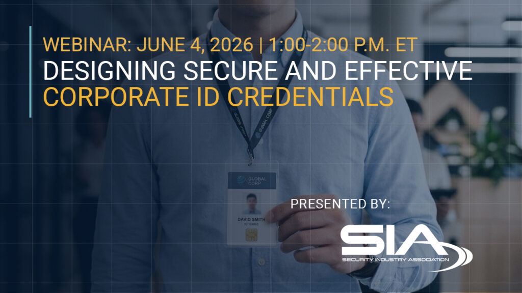 Webinar: June 4, 2026, 1 p.m. ET Designing Secure and Effective Corporate Credentials Presented by SIA