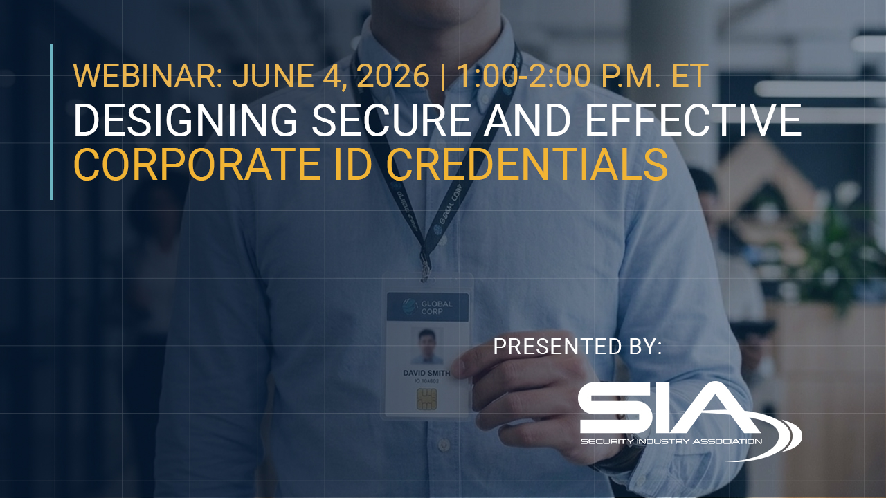 Webinar: June 4, 2026, 1 p.m. ET Designing Secure and Effective Corporate Credentials Presented by SIA