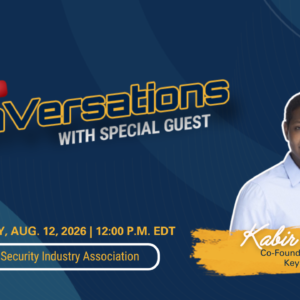 DonVersations with special guest Kabir Maiga, CEO, KeyShare Wednesday, Aug. 12, 2026, 12 p.m. EDT LinkedIn: Security Industry Association