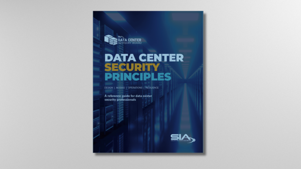 SIA Data Center Security Principles: A Reference Guide for Data Center Security Professionals