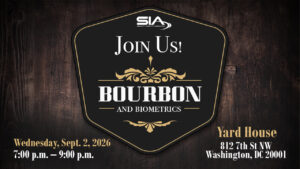 SIA Join Us! Bourbon and Biometrics Wednesday, Sept. 2, 2026, 7 p.m. Yard House, D.C.