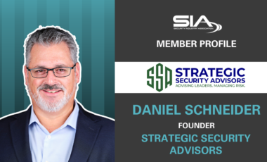 SIA New Member Profile: Strategic Security Advisors Daniel Schneider, founder, Strategic Security Advisors