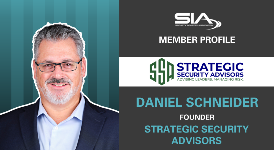 SIA New Member Profile: Strategic Security Advisors Daniel Schneider, founder, Strategic Security Advisors